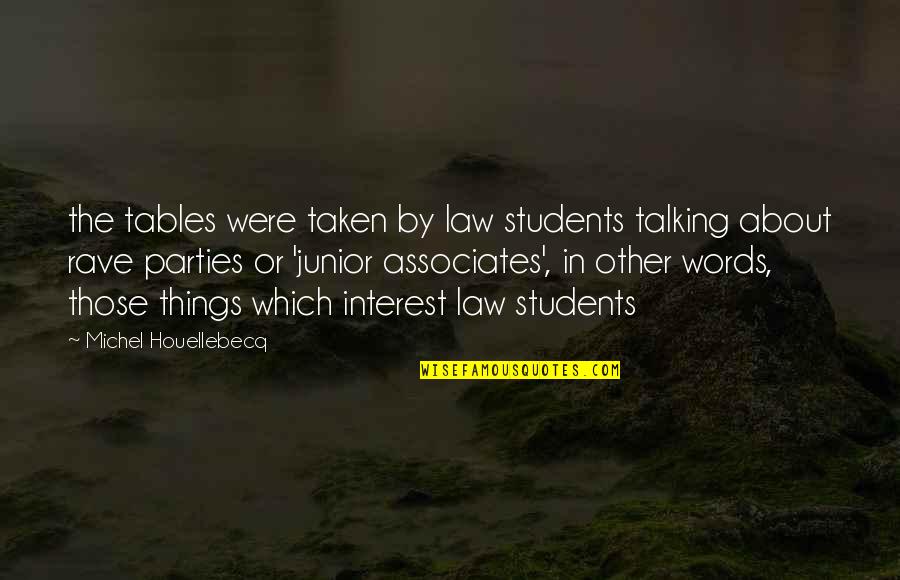 Law Students Quotes By Michel Houellebecq: the tables were taken by law students talking