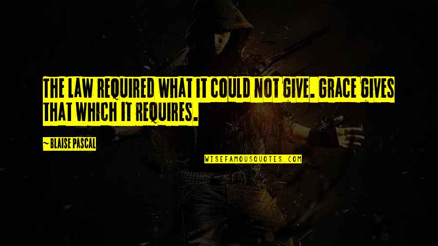 Law Which Requires Quotes By Blaise Pascal: The law required what it could not give.