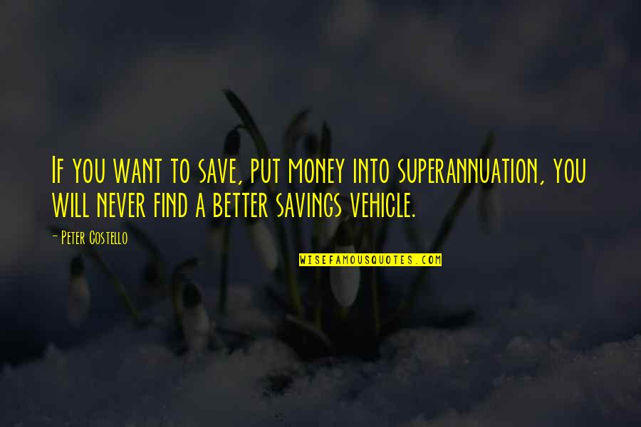 Lawaai In Het Quotes By Peter Costello: If you want to save, put money into Lawaai In Het Quotes By Peter Costello: If you want to save, put money into