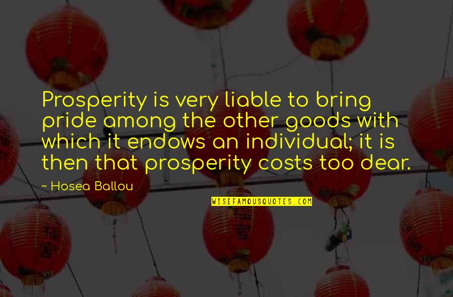 Lawanda In Living Quotes By Hosea Ballou: Prosperity is very liable to bring pride among