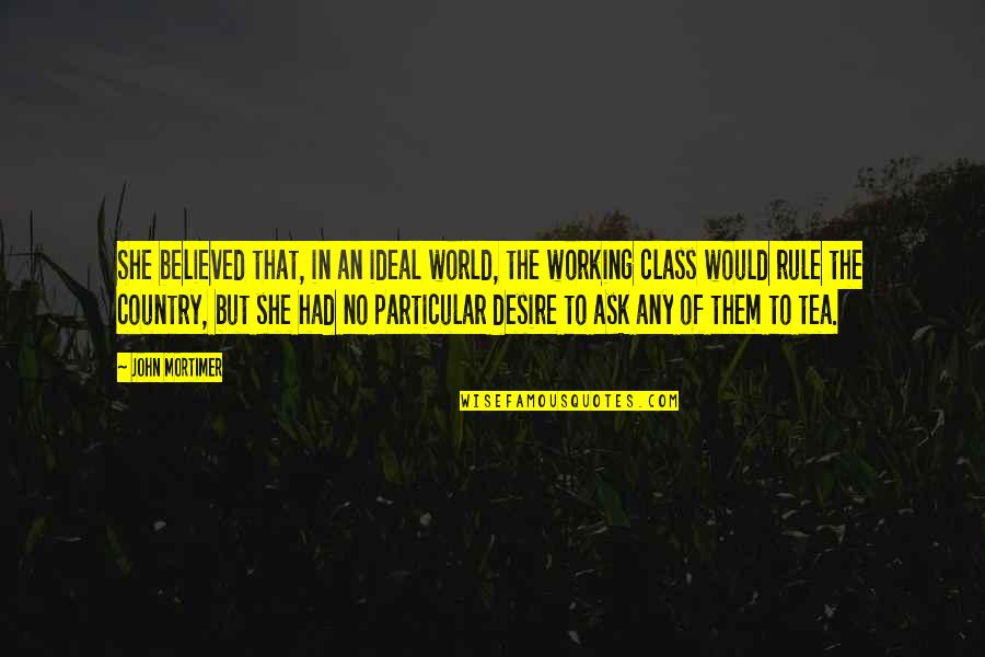 Lawannya Android Quotes By John Mortimer: She believed that, in an ideal world, the Lawannya Android Quotes By John Mortimer: She believed that, in an ideal world, the