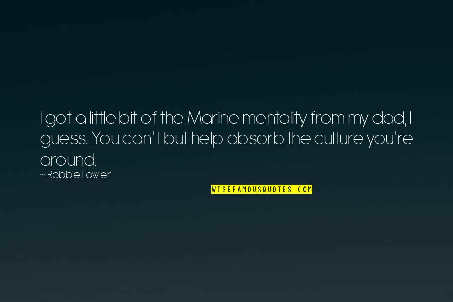 Lawler Quotes By Robbie Lawler: I got a little bit of the Marine Lawler Quotes By Robbie Lawler: I got a little bit of the Marine