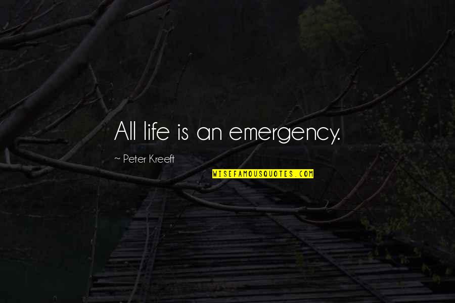 Lawn Boy Quotes By Peter Kreeft: All life is an emergency. Lawn Boy Quotes By Peter Kreeft: All life is an emergency.