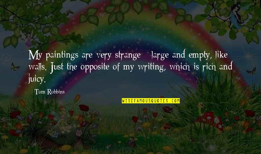 Lawn Boy Quotes By Tom Robbins: My paintings are very strange - large and Lawn Boy Quotes By Tom Robbins: My paintings are very strange - large and