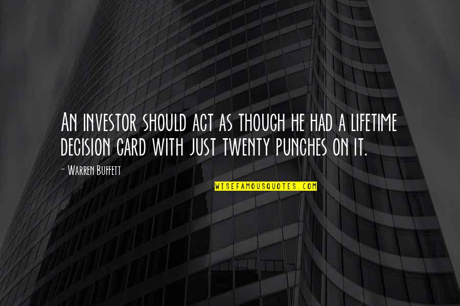 Lawn Boy Returns Quotes By Warren Buffett: An investor should act as though he had Lawn Boy Returns Quotes By Warren Buffett: An investor should act as though he had