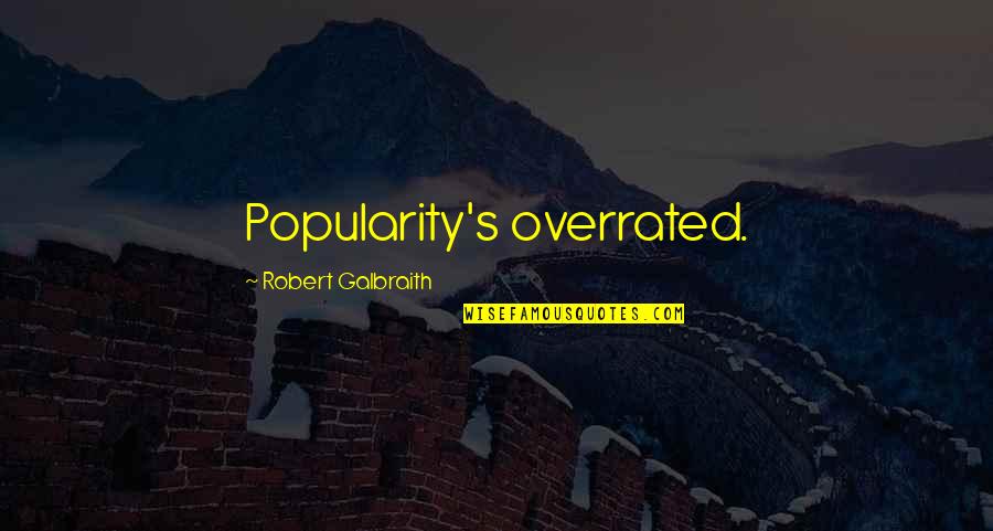 Lawn Sprinkler Quotes By Robert Galbraith: Popularity's overrated.