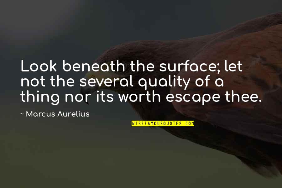 Lawof Attraction Quotes By Marcus Aurelius: Look beneath the surface; let not the several Lawof Attraction Quotes By Marcus Aurelius: Look beneath the surface; let not the several