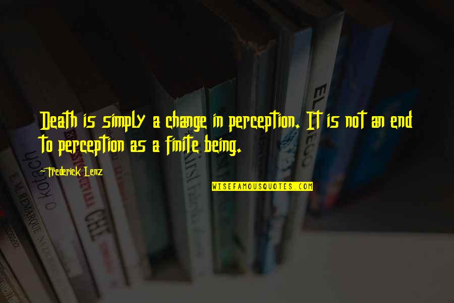 Lawrence Durrell Alexandria Quartet Quotes By Frederick Lenz: Death is simply a change in perception. It