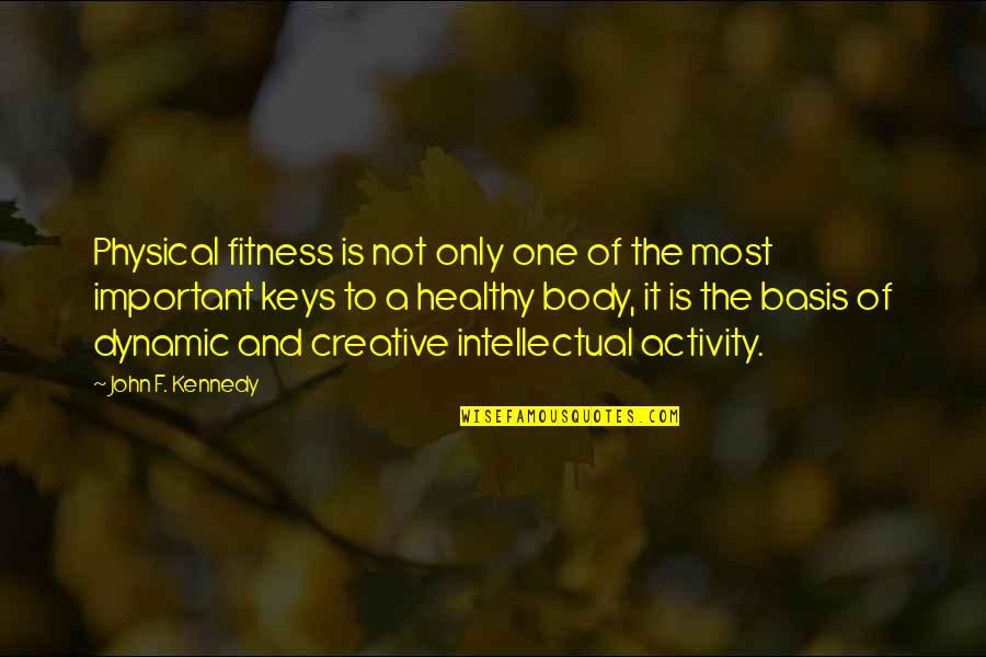 Lawrence Hargrave Quotes By John F. Kennedy: Physical fitness is not only one of the