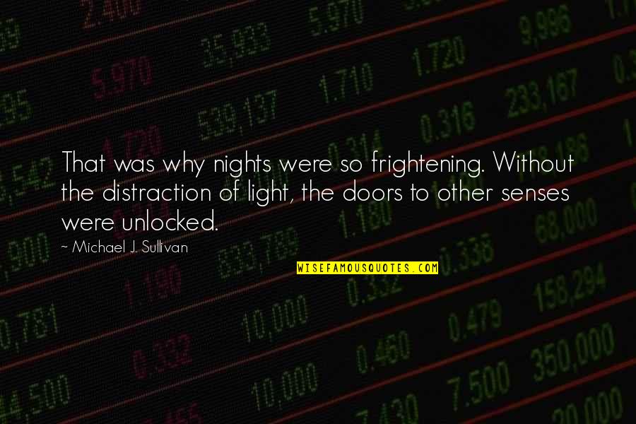 Lawrence Lockman Quotes By Michael J. Sullivan: That was why nights were so frightening. Without Lawrence Lockman Quotes By Michael J. Sullivan: That was why nights were so frightening. Without