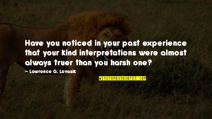 Lawrence Lovasik Quotes By Lawrence G. Lovasik: Have you noticed in your past experience that