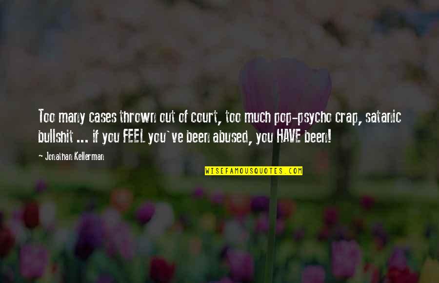 Lawrence Quote Quotes By Jonathan Kellerman: Too many cases thrown out of court, too Lawrence Quote Quotes By Jonathan Kellerman: Too many cases thrown out of court, too