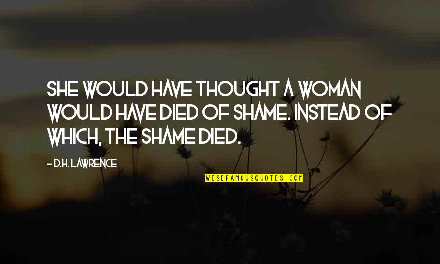 Lawrence Quotes By D.H. Lawrence: She would have thought a woman would have Lawrence Quotes By D.H. Lawrence: She would have thought a woman would have