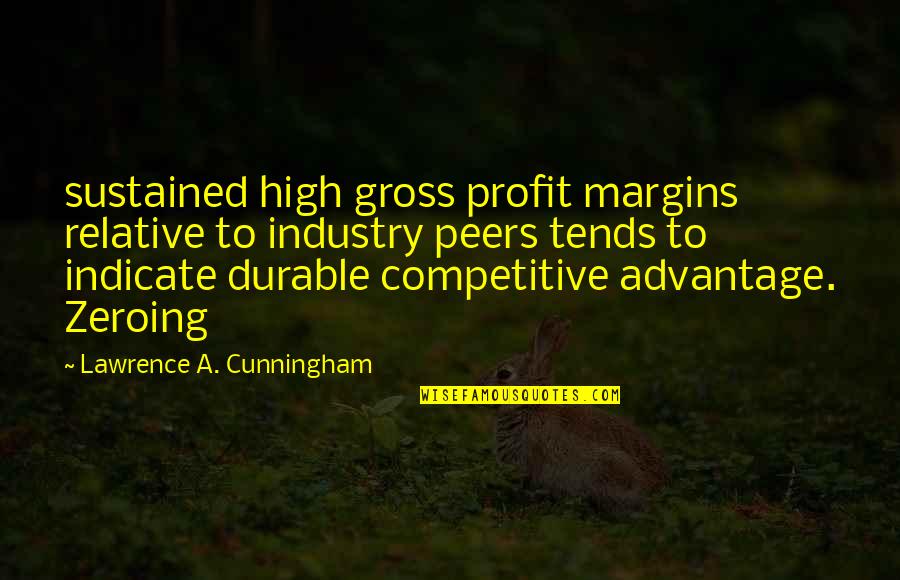 Lawrence Quotes By Lawrence A. Cunningham: sustained high gross profit margins relative to industry