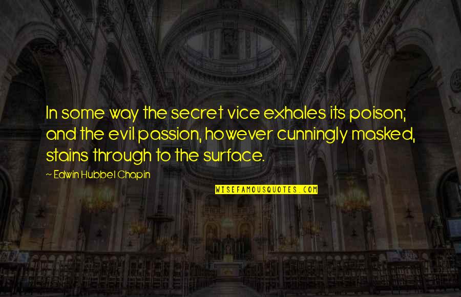 Lawrence Welk Funny Quotes By Edwin Hubbel Chapin: In some way the secret vice exhales its