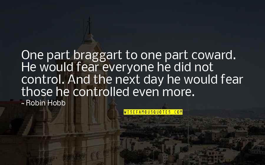 Lawrence Welk Funny Quotes By Robin Hobb: One part braggart to one part coward. He
