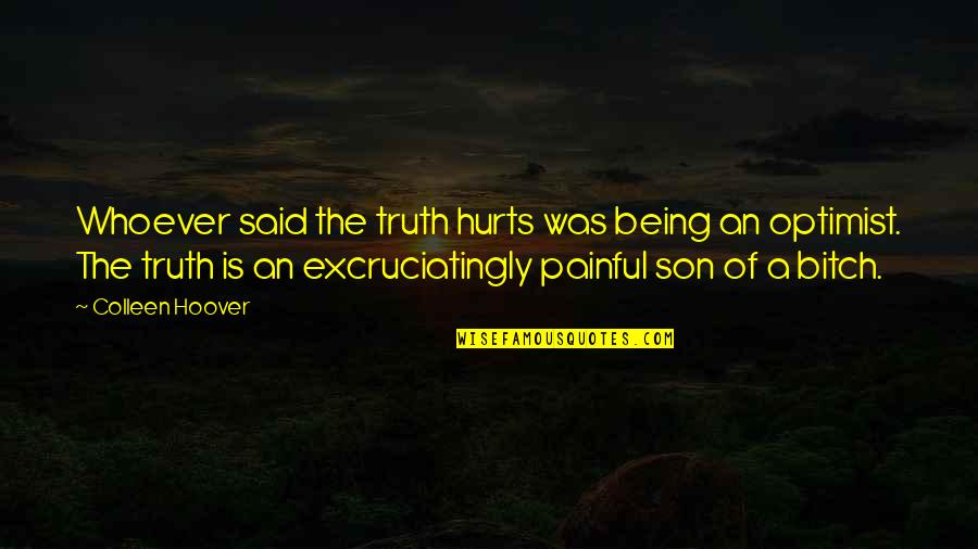 Lawrimore Utility Quotes By Colleen Hoover: Whoever said the truth hurts was being an Lawrimore Utility Quotes By Colleen Hoover: Whoever said the truth hurts was being an