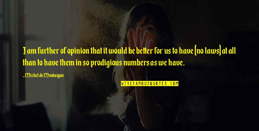 Laws And Justice Quotes By Michel De Montaigne: I am further of opinion that it would