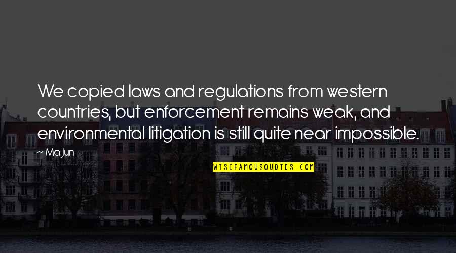 Laws And Regulations Quotes By Ma Jun: We copied laws and regulations from western countries,