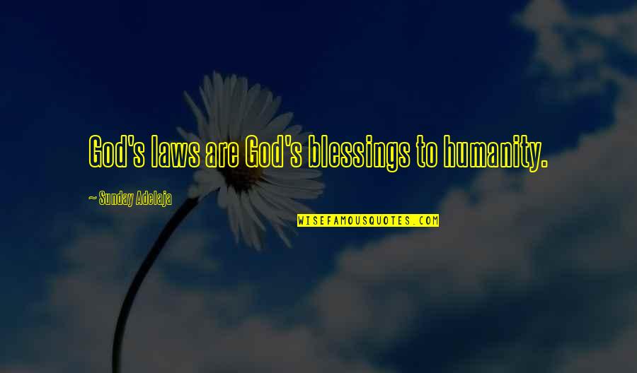 Laws Blessings Quotes By Sunday Adelaja: God's laws are God's blessings to humanity.
