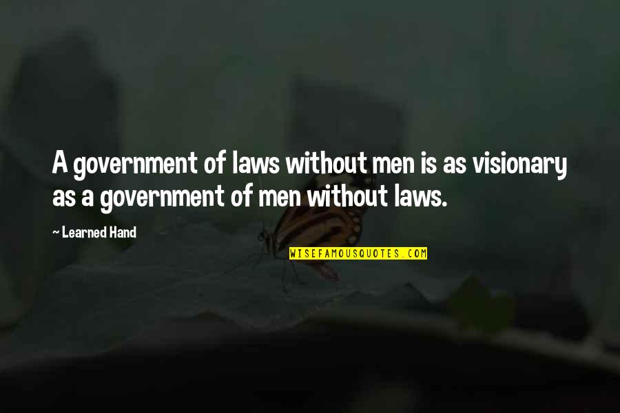 Laws Government Quotes By Learned Hand: A government of laws without men is as