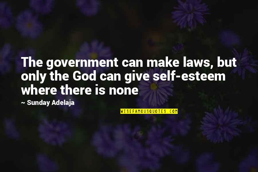 Laws Government Quotes By Sunday Adelaja: The government can make laws, but only the