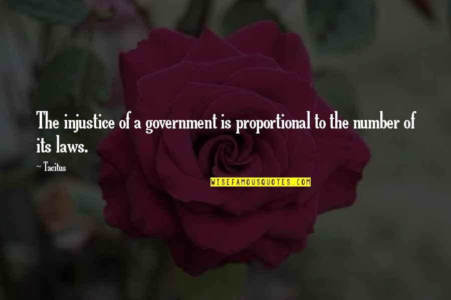 Laws Government Quotes By Tacitus: The injustice of a government is proportional to