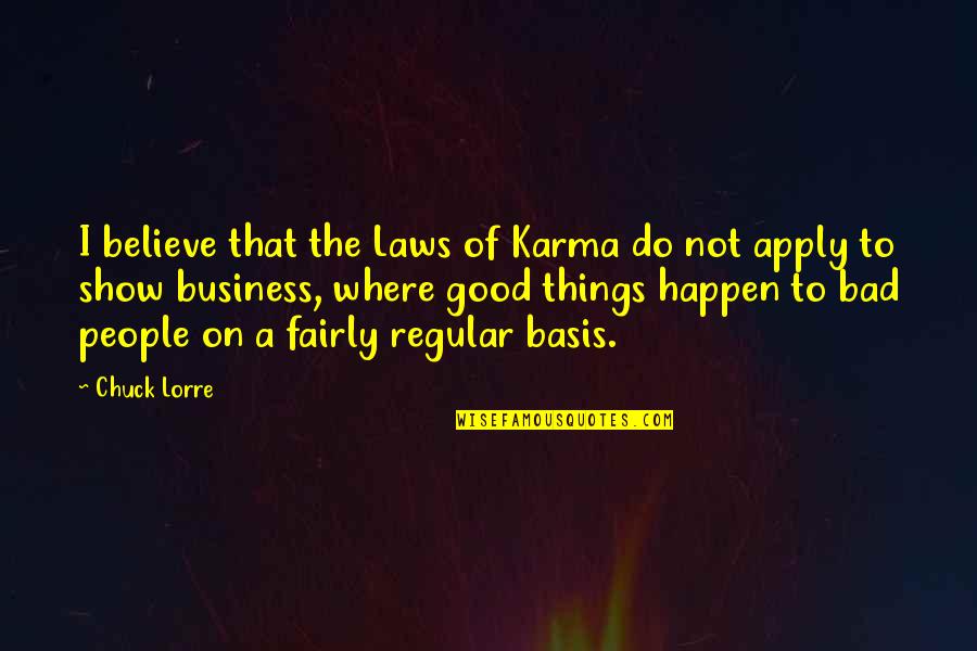 Laws Of Karma Quotes By Chuck Lorre: I believe that the Laws of Karma do