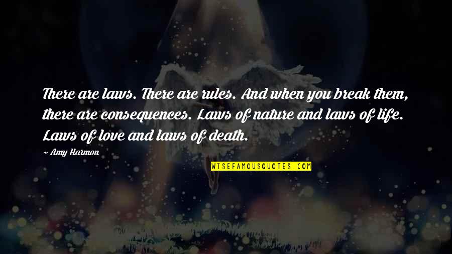 Laws Of Life Quotes By Amy Harmon: There are laws. There are rules. And when