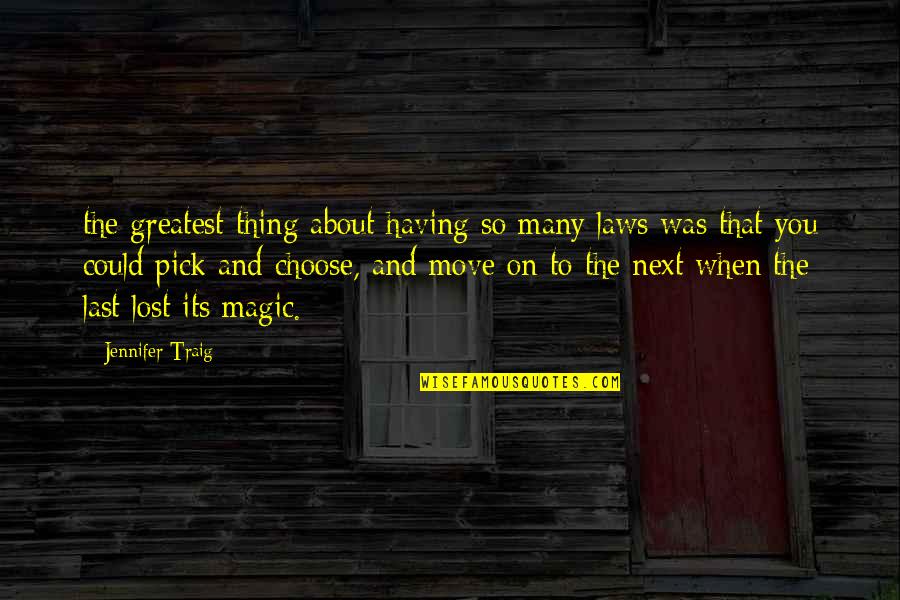 Laws Of Magic Quotes By Jennifer Traig: the greatest thing about having so many laws