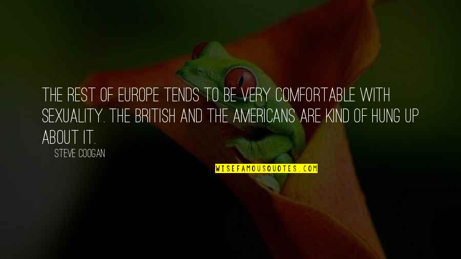 Laws Of Manu Quotes By Steve Coogan: The rest of Europe tends to be very