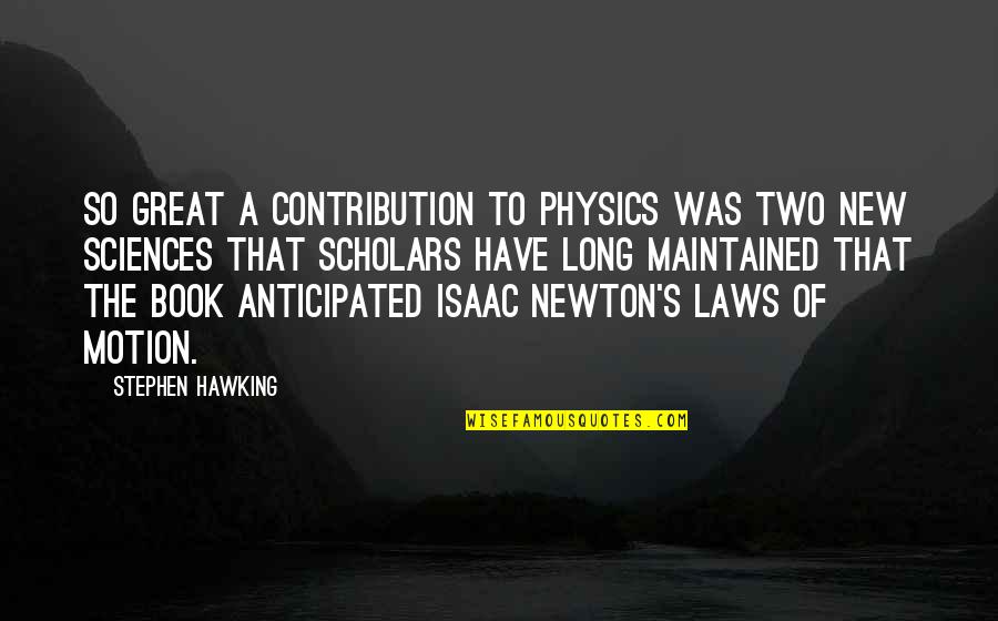 Laws Of Motion Quotes By Stephen Hawking: So great a contribution to physics was Two