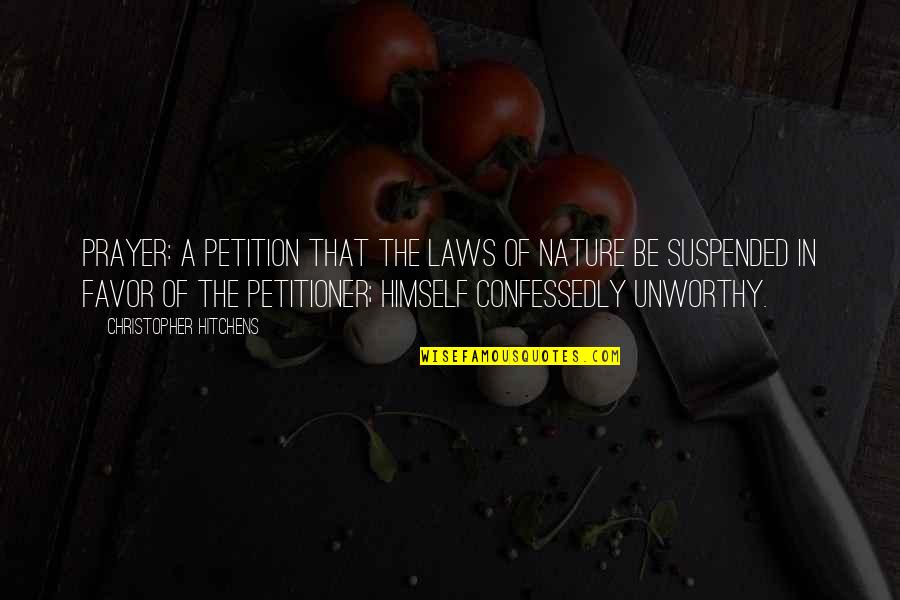 Laws Of Nature Quotes By Christopher Hitchens: Prayer: A petition that the laws of nature