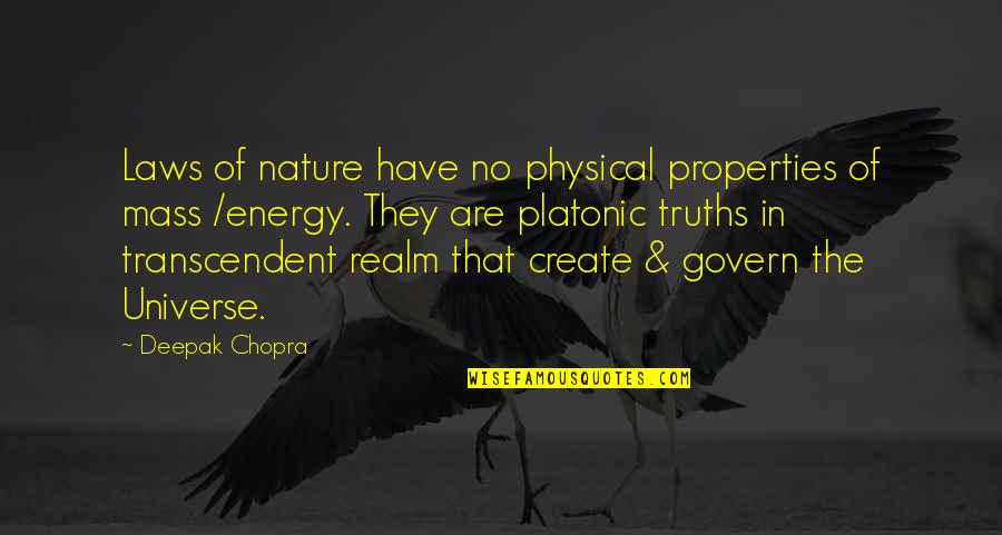 Laws Of Nature Quotes By Deepak Chopra: Laws of nature have no physical properties of