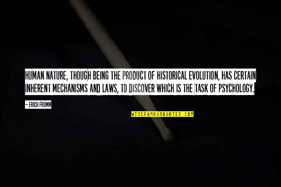 Laws Of Nature Quotes By Erich Fromm: Human nature, though being the product of historical