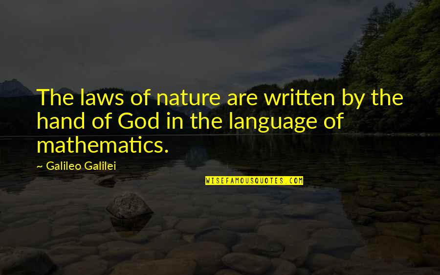Laws Of Nature Quotes By Galileo Galilei: The laws of nature are written by the