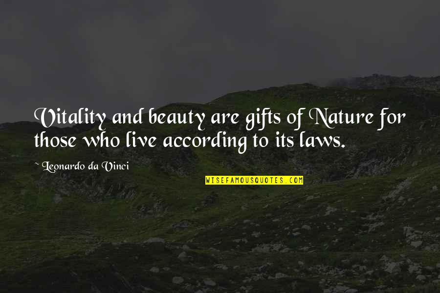 Laws Of Nature Quotes By Leonardo Da Vinci: Vitality and beauty are gifts of Nature for