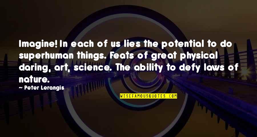 Laws Of Nature Quotes By Peter Lerangis: Imagine! In each of us lies the potential