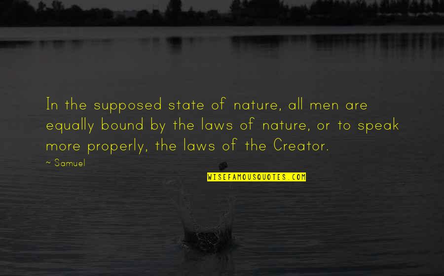 Laws Of Nature Quotes By Samuel: In the supposed state of nature, all men