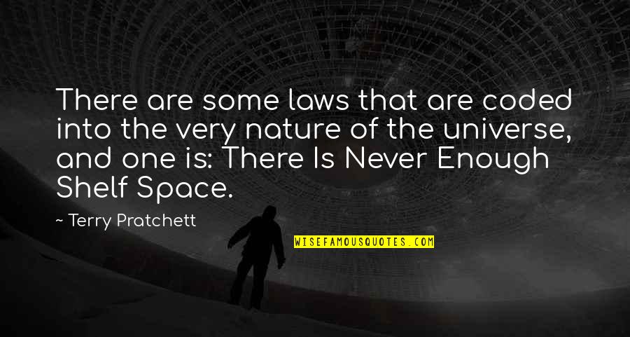 Laws Of Nature Quotes By Terry Pratchett: There are some laws that are coded into