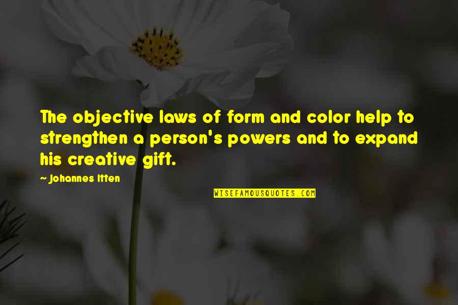 Laws Of Power Quotes By Johannes Itten: The objective laws of form and color help