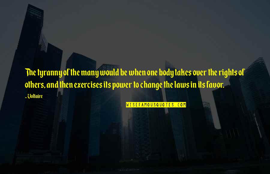 Laws Of Power Quotes By Voltaire: The tyranny of the many would be when