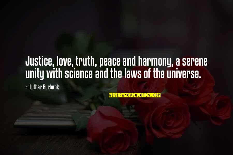 Laws Of The Universe Quotes By Luther Burbank: Justice, love, truth, peace and harmony, a serene