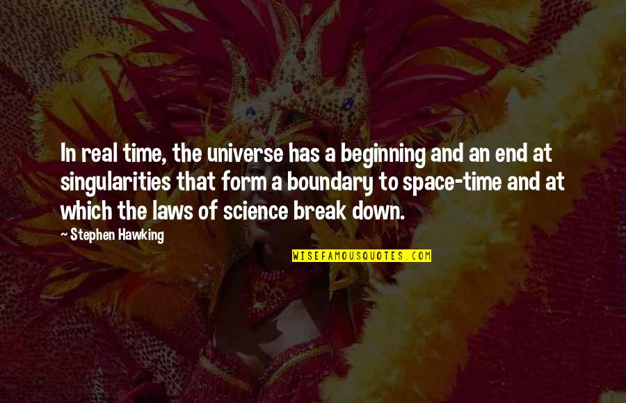 Laws Of The Universe Quotes By Stephen Hawking: In real time, the universe has a beginning