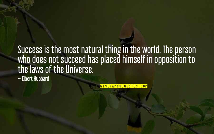 Laws Of Universe Quotes By Elbert Hubbard: Success is the most natural thing in the