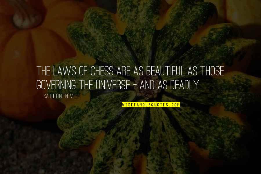 Laws Of Universe Quotes By Katherine Neville: The laws of chess are as beautiful as