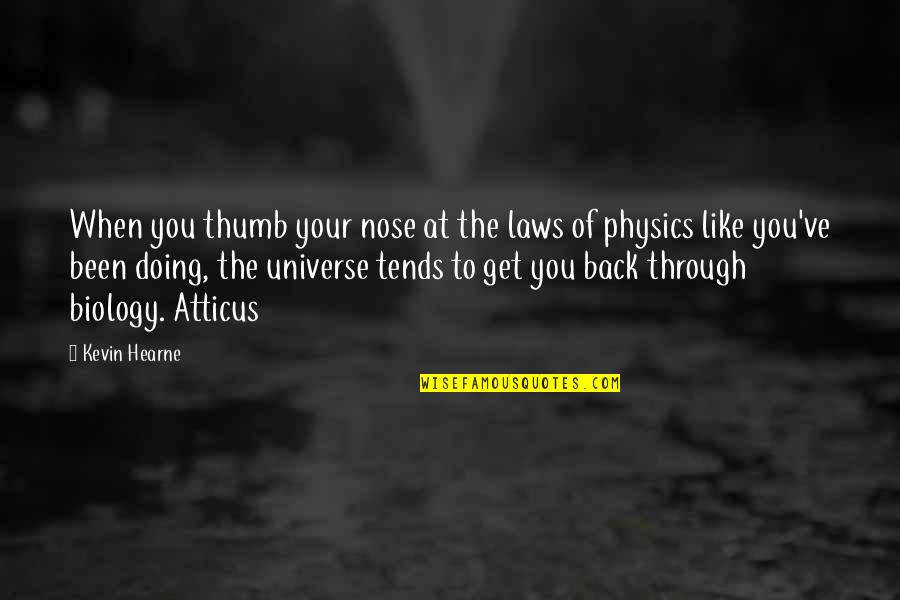 Laws Of Universe Quotes By Kevin Hearne: When you thumb your nose at the laws