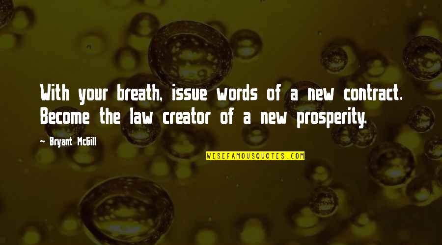 Laws Quotes By Bryant McGill: With your breath, issue words of a new