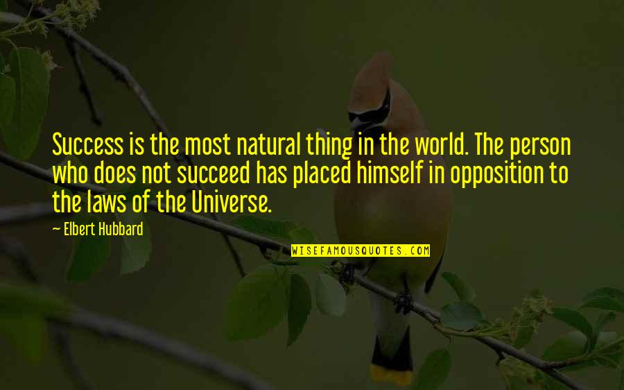 Laws Quotes By Elbert Hubbard: Success is the most natural thing in the