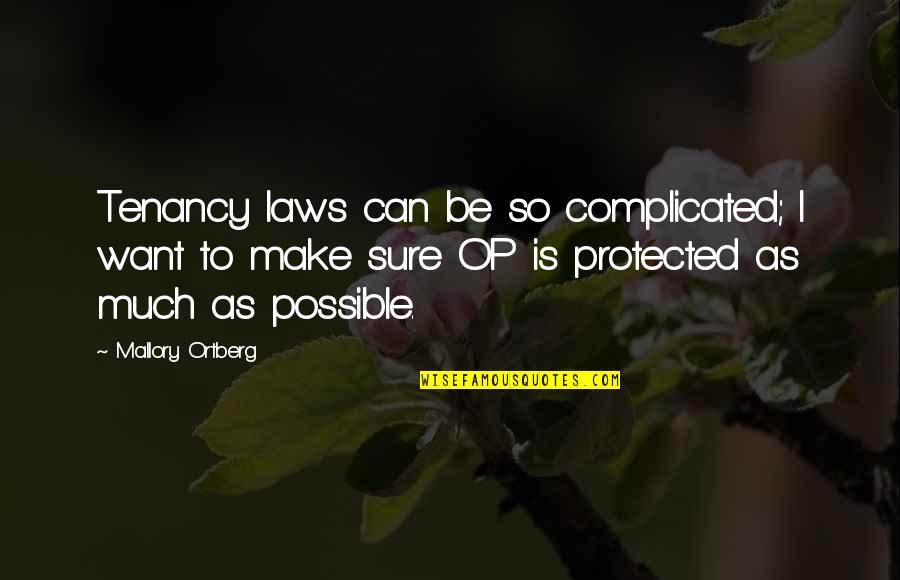 Laws Quotes By Mallory Ortberg: Tenancy laws can be so complicated; I want
